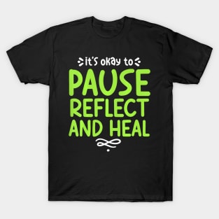 Pause Reflect And Heal Depression Mental Health Awareness T-Shirt